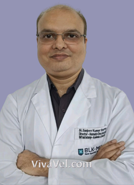 Dr. Sanjeev Kumar Sharma, Director of Bone Marrow Transplant and Haemato-Oncology at BLK-MAX Super Speciality Hospital, New Delhi. VIvaVel Health